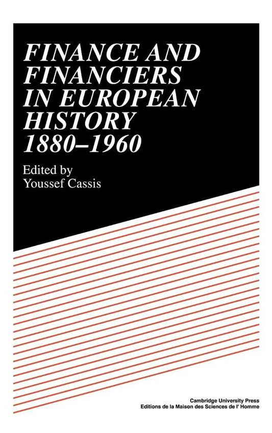 Finance and Financiers in European History 1880-1960: A Deep Dive