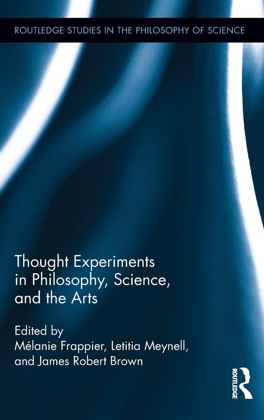 Thought Experiments in Science, Philosophy, and the Arts Review