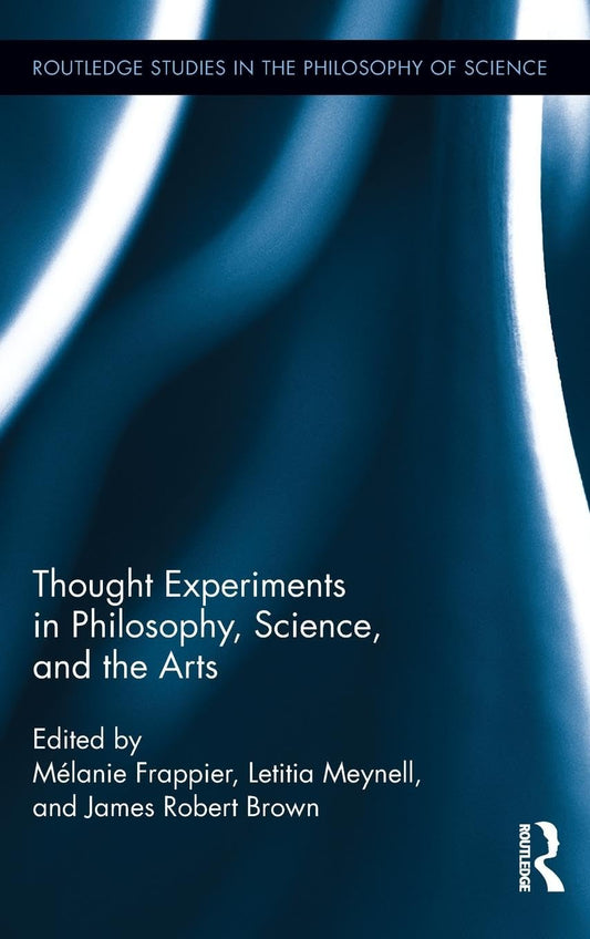 Thought Experiments in Science, Philosophy, and the Arts Review