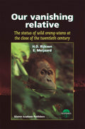 Our Vanishing Relative: The Status of Wild Orang-Utans at the Close