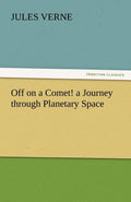 Off on a Comet! a Journey Through Planetary Space - Classic Adventure