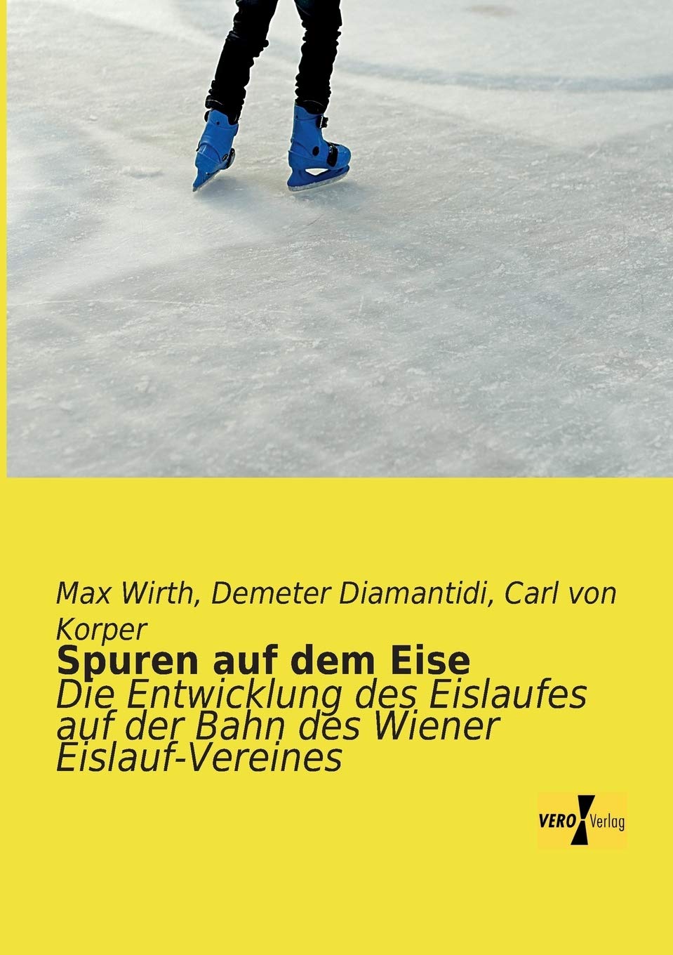 Spuren auf dem Eise: Die Entwicklung des Eislaufes in Wien