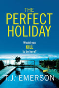 The Perfect Holiday by T. J. Emerson - Taut Psychological Thriller