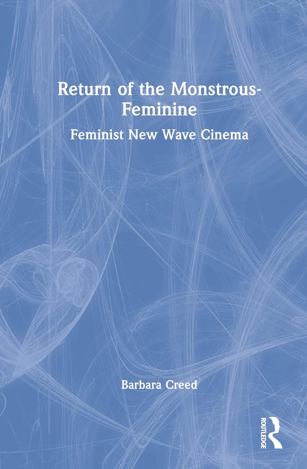 Return of the Monstrous-Feminine: A Deep Dive into Feminist Theory