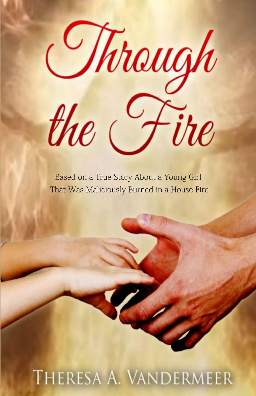 Through the Fire: A Gripping True Story of Resilience