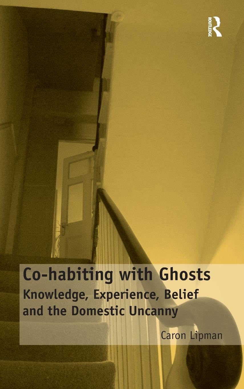 Co-habiting with Ghosts: Knowledge and Experience of the Uncanny