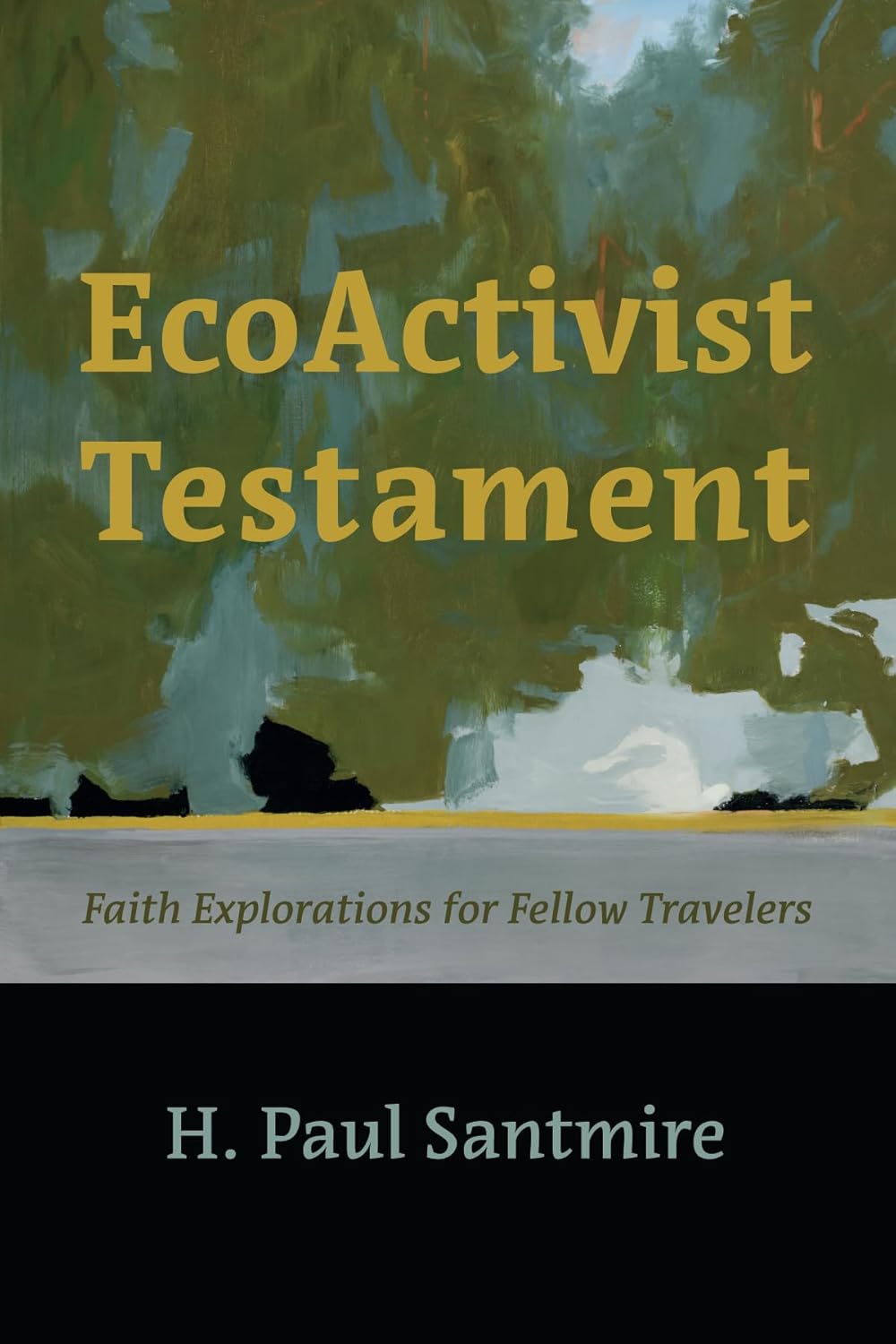 Ecoactivist Testament: Faith and Nature for Fellow Travelers