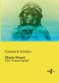 Maria Stuart: Ein Trauerspiel German Edition - Classic Tragedy