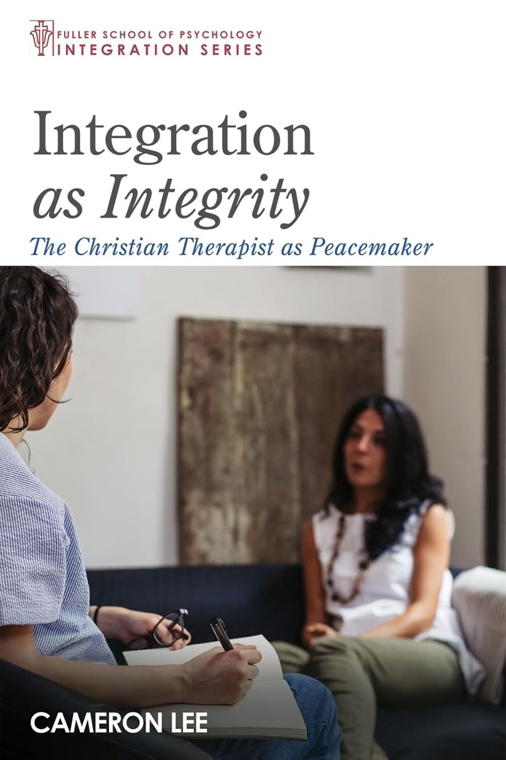 Integration as Integrity: The Christian Therapist as Peacemaker Review