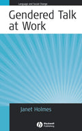 Gendered Talk at Work: Constructing Gender Identity Through Workplace