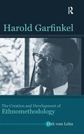 Harold Garfinkel by Dirk Vom Lehn: Ethnomethodology Insights