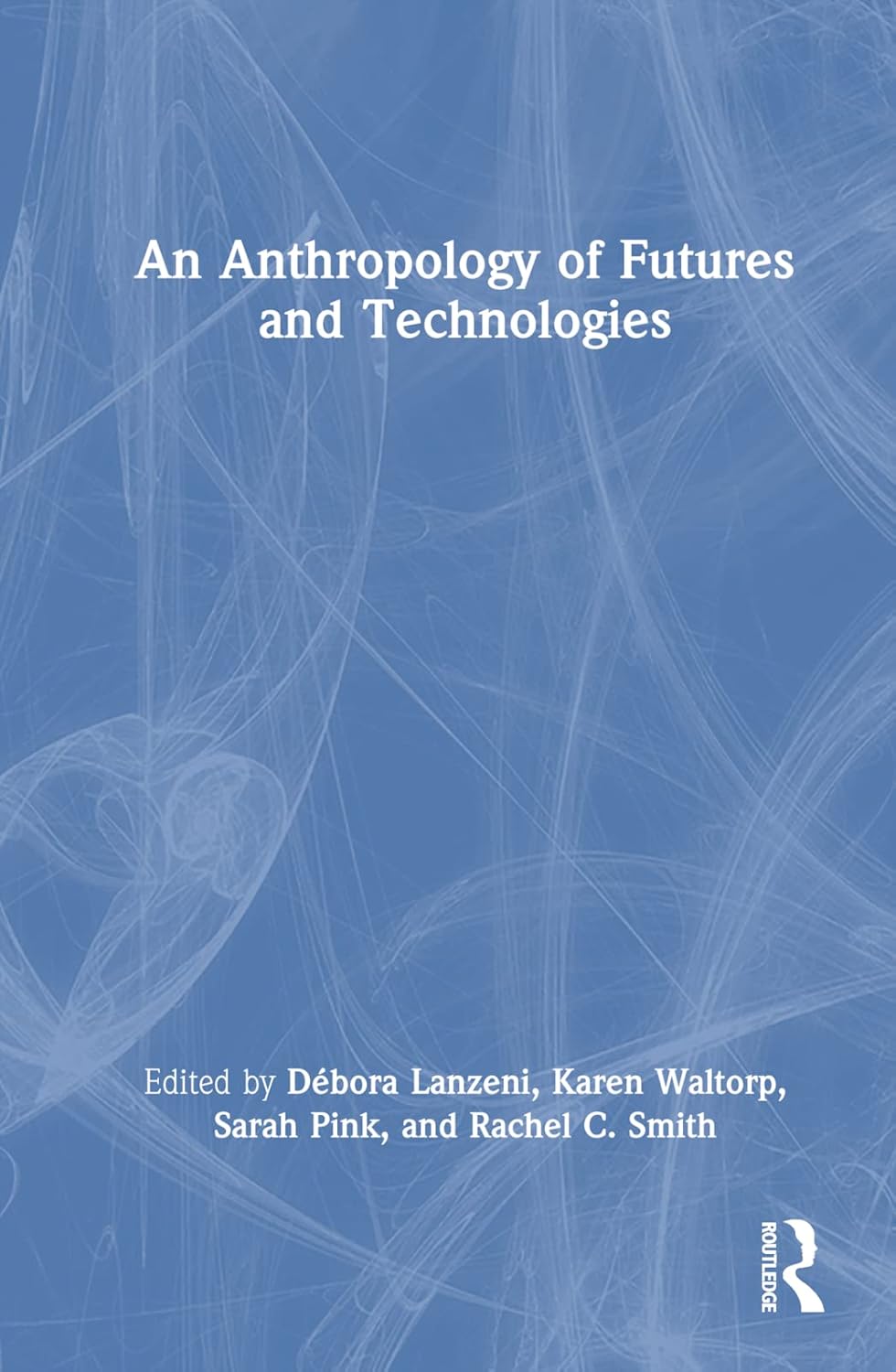 An Anthropology of Futures and Technologies: A Comprehensive Guide