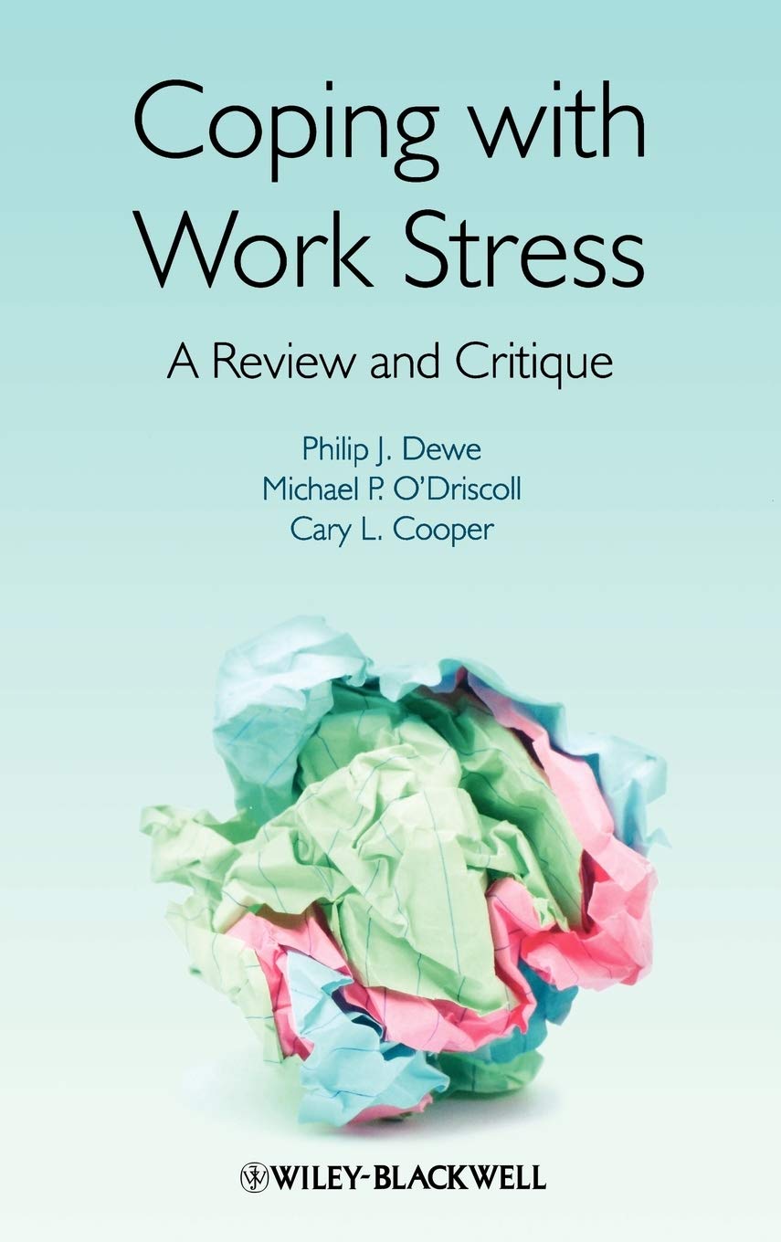 Coping with Work Stress: A Comprehensive Review and Critique