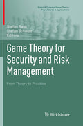 Game Theory for Security and Risk Management - From Theory to Practice