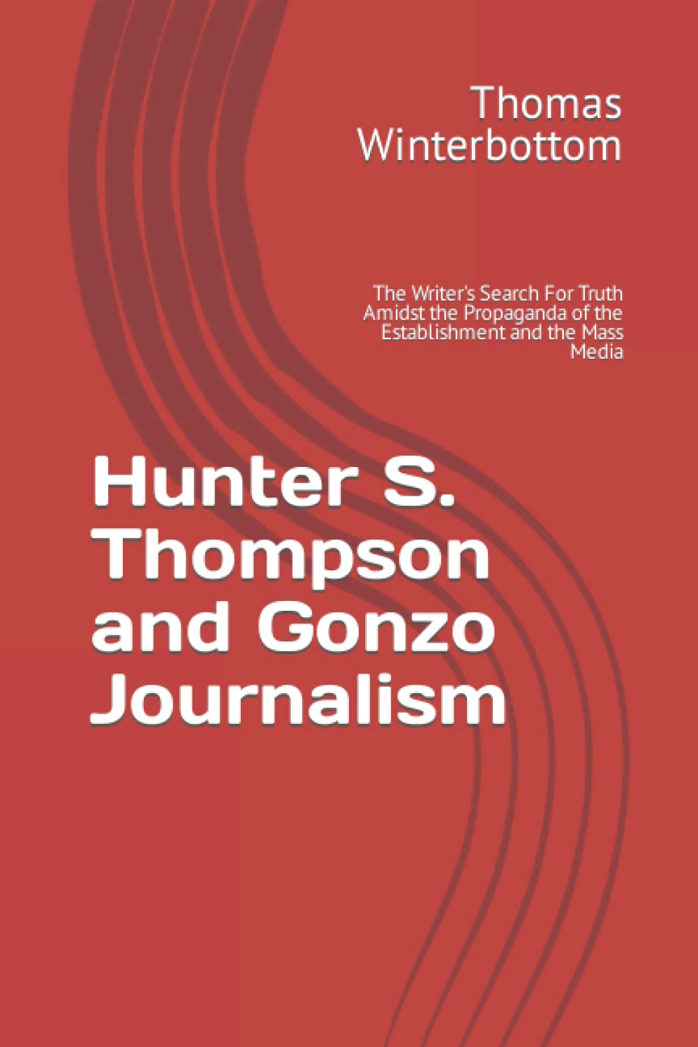Hunter S. Thompson and Gonzo Journalism: A Deep Dive into Truth