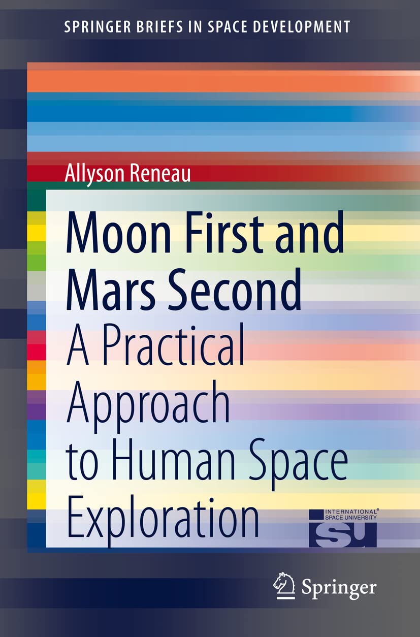 Moon First and Mars Second: Practical Guide to Space Exploration