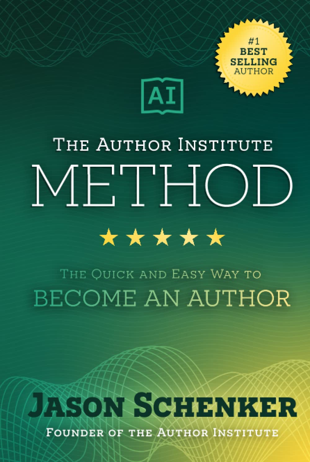 The Author Institute Method: Quick Way to Become an Author