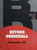 Beyond Dodgeball: 36 Variations that Outperform the Classic