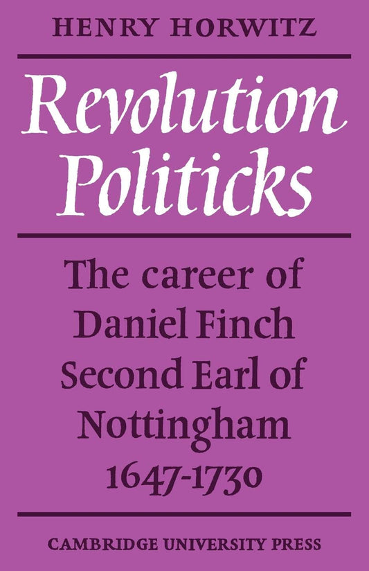 Revolution Politicks: The Career of Daniel Finch Explored