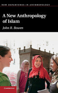 A New Anthropology of Islam: Exploring Cultural Perspectives