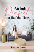 Airbnb Perfect in Half the Time - Practical Host Guide