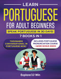 Learn Portuguese for Adult Beginners: Speak Portuguese in 30 Days