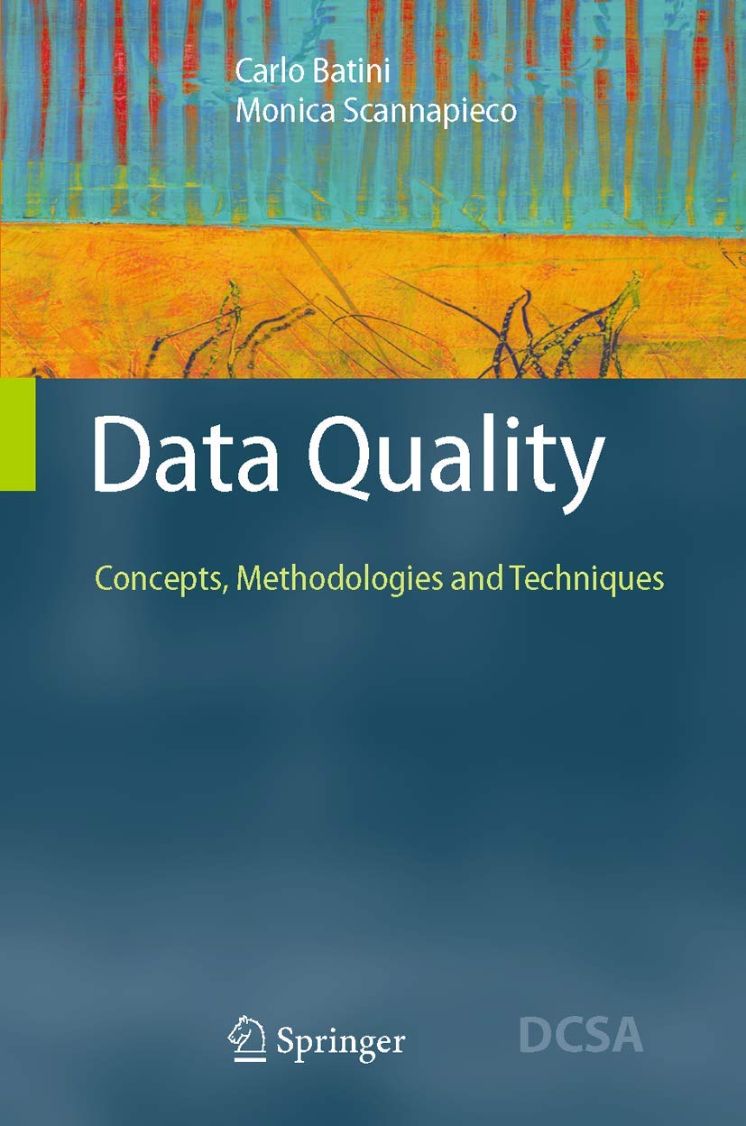 Data Quality: Concepts, Methodologies and Techniques for Success