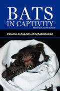 Bats in Captivity - Volume 2: Aspects of Rehabilitation