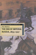 The End of Imperial Russia, 1855-1917: A Comprehensive Analysis