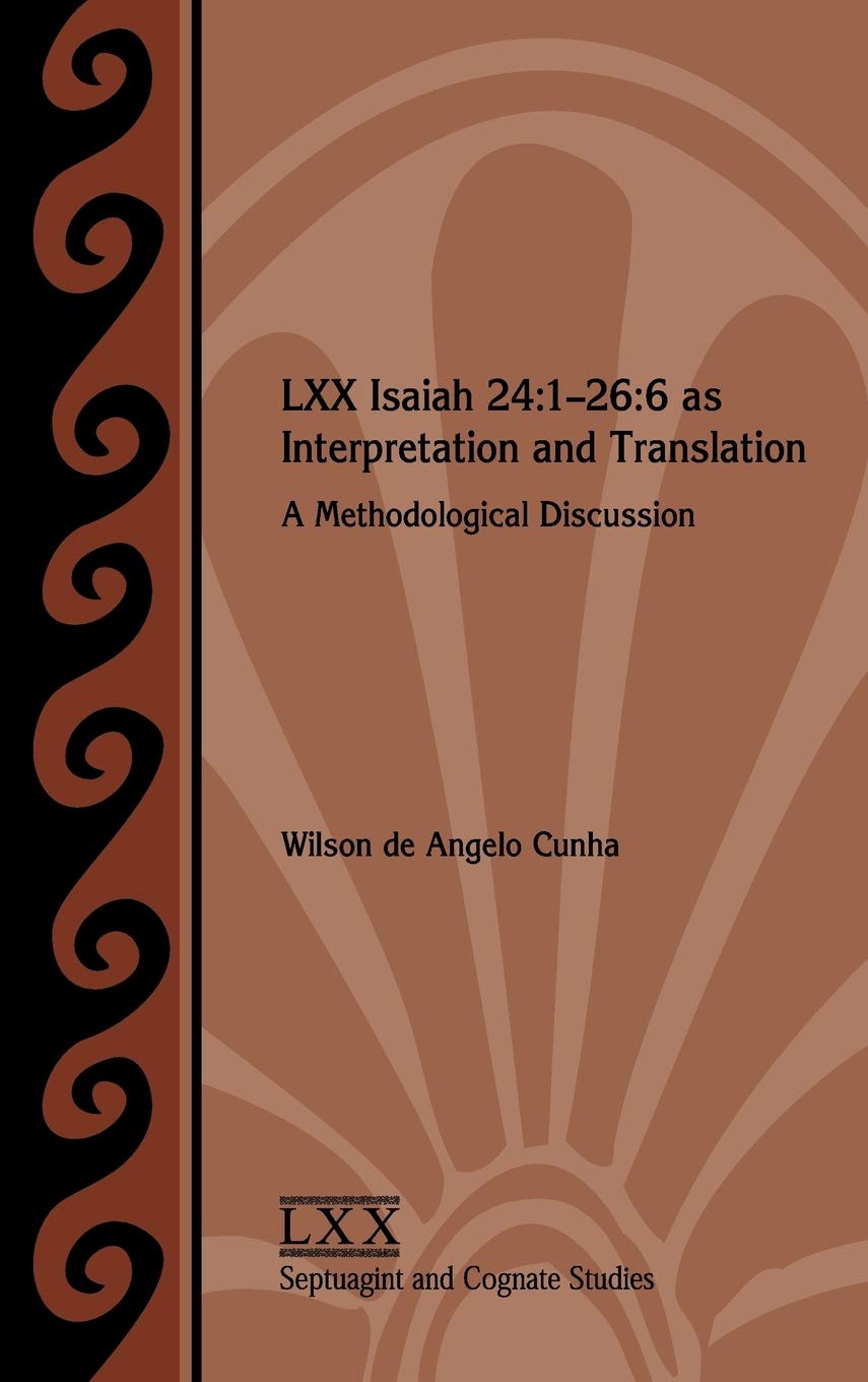 LXX Isaiah 24:1-26:6 Interpretation and Translation Methodology