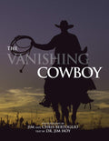 The Vanishing Cowboy - A Photographic and Historical