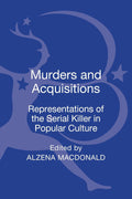 Murders and Acquisitions: Representations of the Serial Killer in
