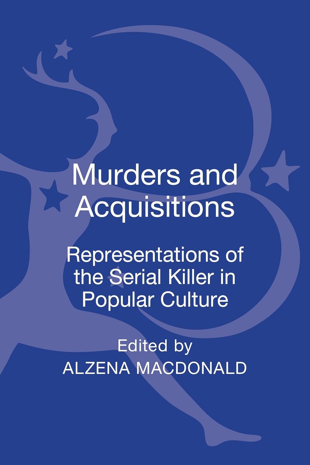 Murders and Acquisitions: Serial Killer Representations in Culture