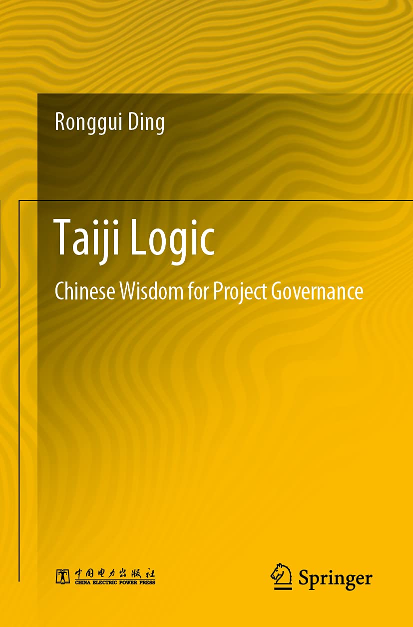 Taiji Logic: Chinese Wisdom for Effective Project Governance