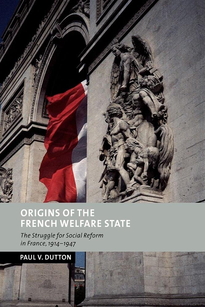 Origins of the French Welfare State: Social Reform in France 1914-1947