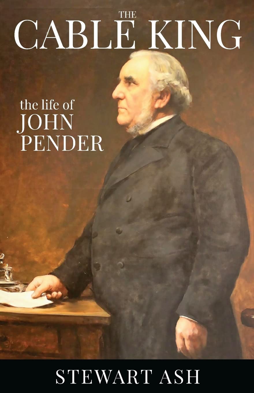 The Cable King: The Life of John Pender - A Captivating Biography
