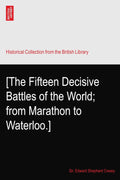 The Fifteen Decisive Battles of the World - Classic Military History