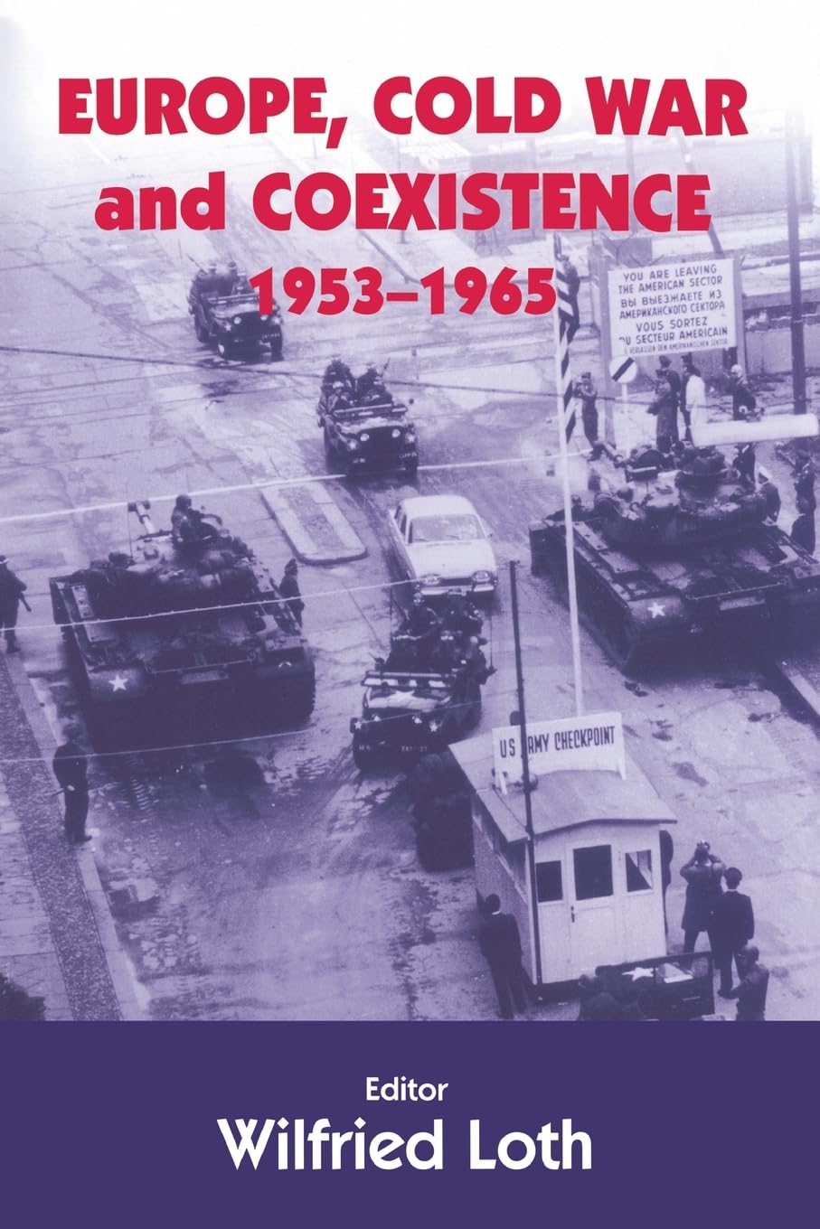 Europe, Cold War and Coexistence, 1955-1965: A Historical Insight