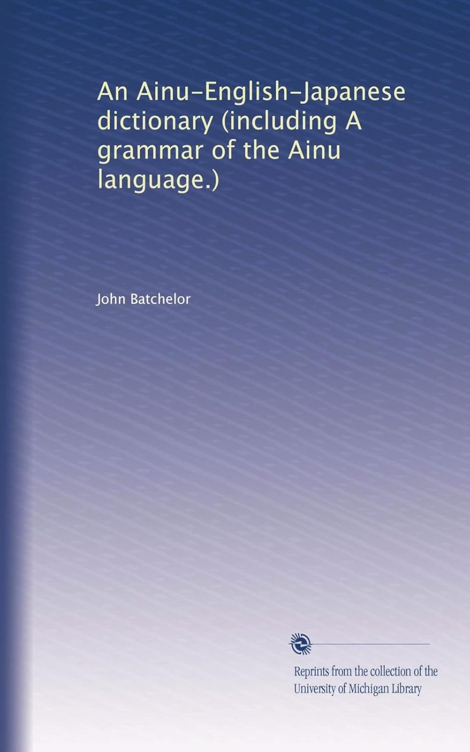 Ainu-English-Japanese Dictionary with Ainu Language Grammar Guide