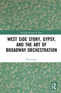 West Side Story and Gypsy: The Art of Broadway Orchestration