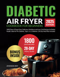 Diabetic Air Fryer Cookbook for Beginners - 1800 Low-Carb Recipes
