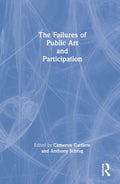 The Failures of Public Art and Participation by Cartiere & Schrag