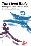 The Lived Body: Sociological Themes, Embodied Issues - Essential