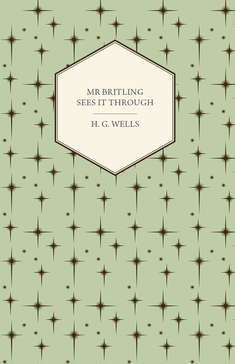 MR Britling Sees It Through: A Deep Dive into Humanity's Struggles