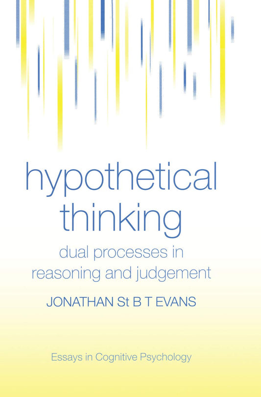 Hypothetical Thinking: Dual Processes in Reasoning and Judgement