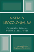 N.A.F.T.A. & Neocolonialism: Comparative Criminal, Human, & Social