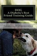 DOG A Diabetic's Best Friend Training Guide - Train Your Own Alert Dog