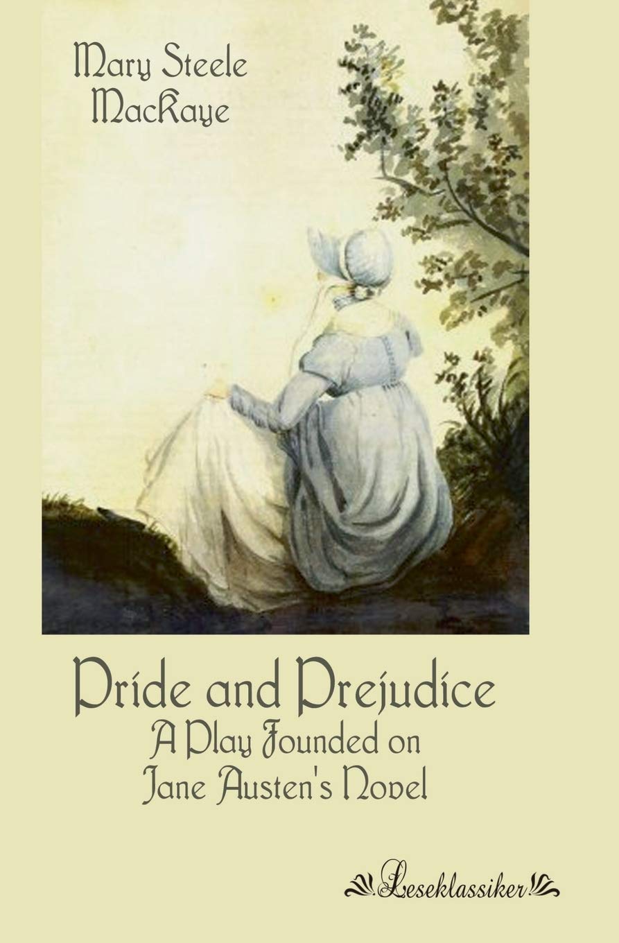 Pride and Prejudice Play Adaptation by Mary Steele MacKaye Review