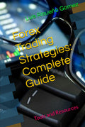 Forex Trading Strategies Complete Guide - Practical Tools & Resources