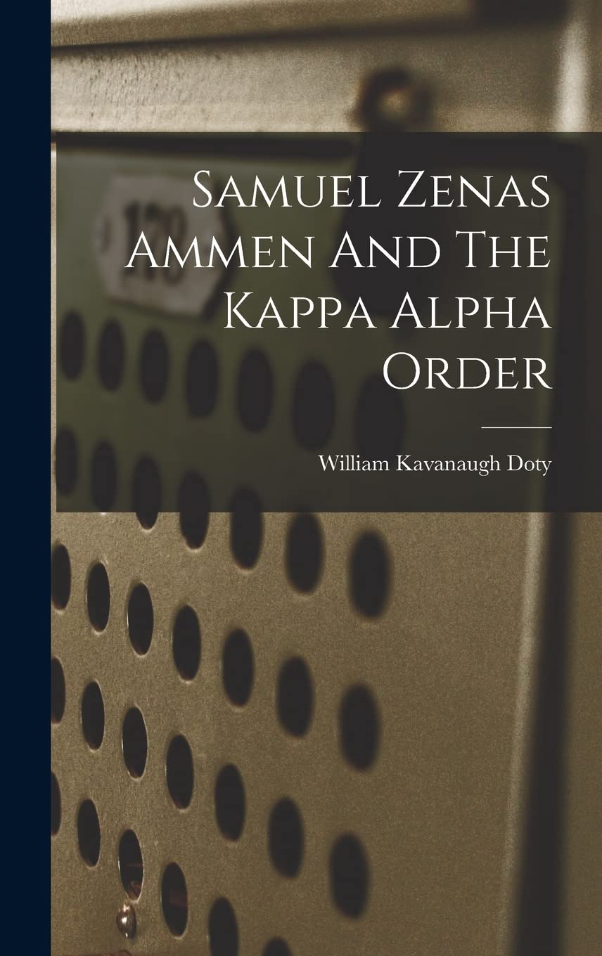 Samuel Zenas Ammen And The Kappa Alpha Order: A Deep Dive